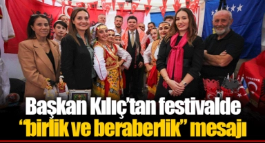 Başkan Kılıç’tan festivalde “birlik ve beraberlik” mesajı