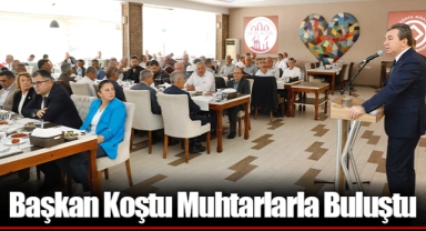 Başkan Koştu Muhtarlarla Buluştu