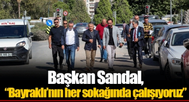 Başkan Sandal, “Bayraklı’nın her sokağında çalışıyoruz”