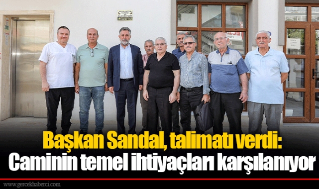Başkan Sandal, talimatı verdi: Caminin temel ihtiyaçları karşılanıyor