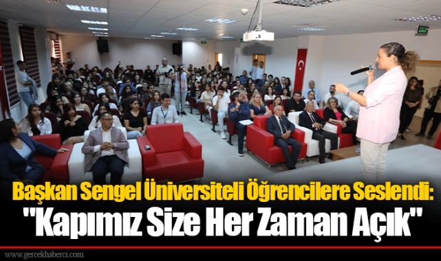 Başkan Sengel Üniversiteli Öğrencilere Seslendi: "Kapımız Size Her Zaman Açık"