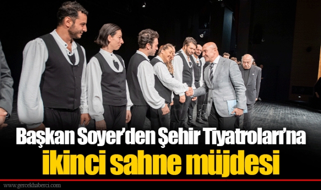 Başkan Soyer’den Şehir Tiyatroları’na ikinci sahne müjdesi