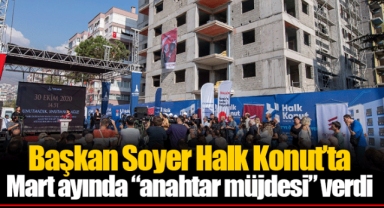 Başkan Soyer Halk Konut’ta Mart ayında “anahtar müjdesi” verdi