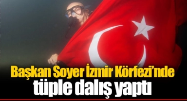 Başkan Soyer İzmir Körfezi’nde tüple dalış yaptı