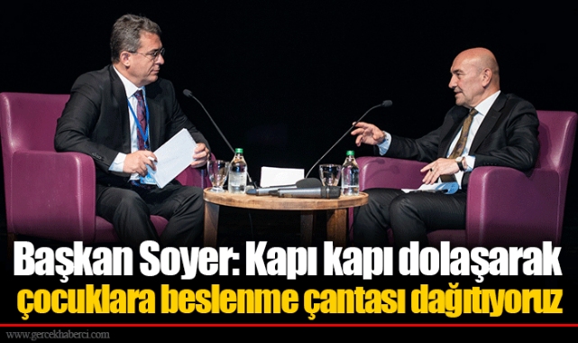 Başkan Soyer: Kapı kapı dolaşarak çocuklara beslenme çantası dağıtıyoruz