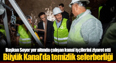 Başkan Soyer yer altında çalışan kanal işçilerini ziyaret etti