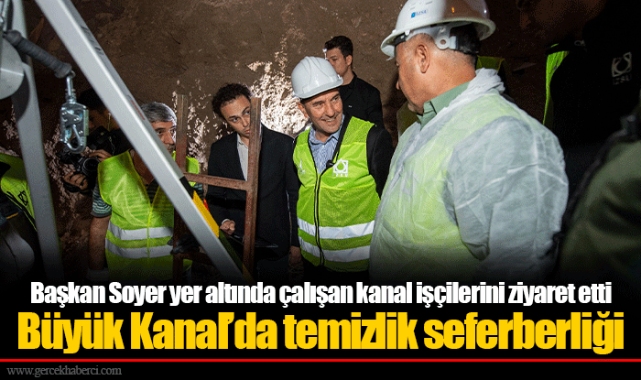 Başkan Soyer yer altında çalışan kanal işçilerini ziyaret etti