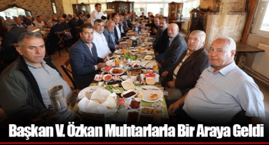 Başkan V. Özkan Muhtarlarla Bir Araya Geldi