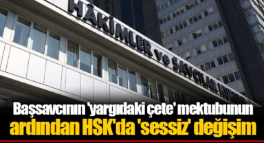 Başsavcının 'yargıdaki çete' mektubunun ardından HSK'da 'sessiz' değişim