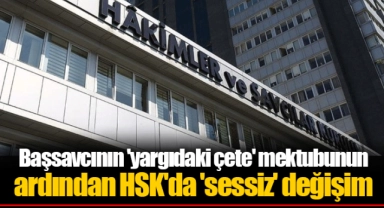 Başsavcının 'yargıdaki çete' mektubunun ardından HSK'da 'sessiz' değişim