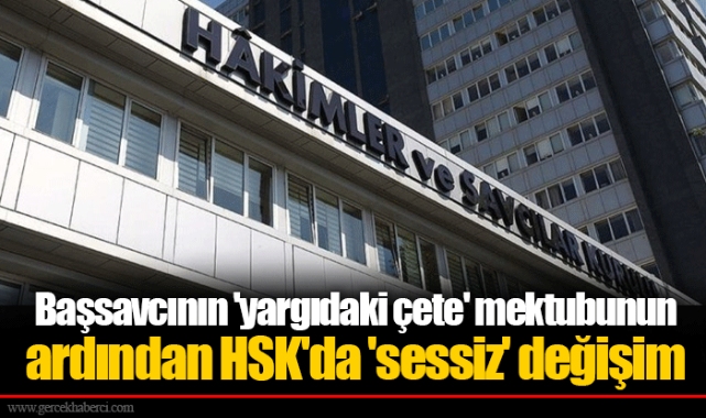 Başsavcının 'yargıdaki çete' mektubunun ardından HSK'da 'sessiz' değişim