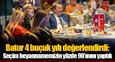 Batur 4 buçuk yılı değerlendirdi: Seçim beyannamemizin yüzde 90’ınını yaptık