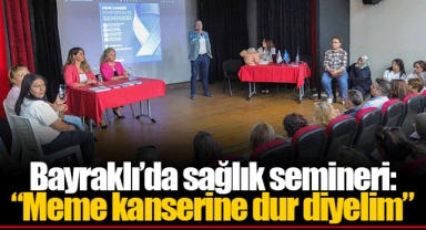 Bayraklı’da sağlık semineri: “Meme kanserine dur diyelim”