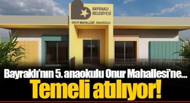 Bayraklı’nın 5. anaokulu Onur Mahallesi’ne…
