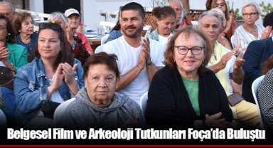 Belgesel Film ve Arkeoloji Tutkunları Foça’da Buluştu