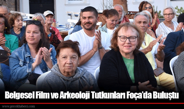 Belgesel Film ve Arkeoloji Tutkunları Foça’da Buluştu