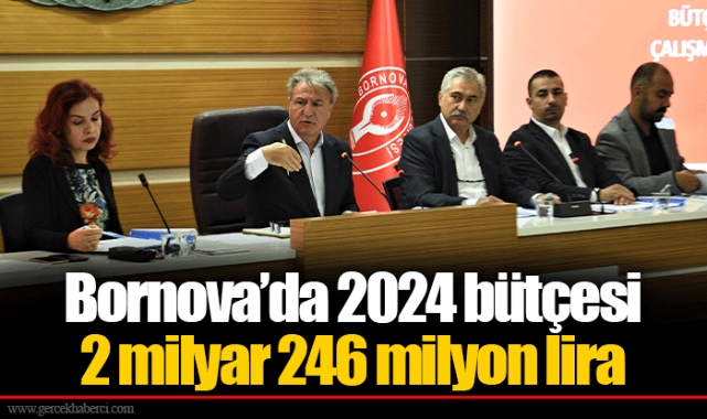 Bornova’da 2024 bütçesi 2 milyar 246 milyon lira