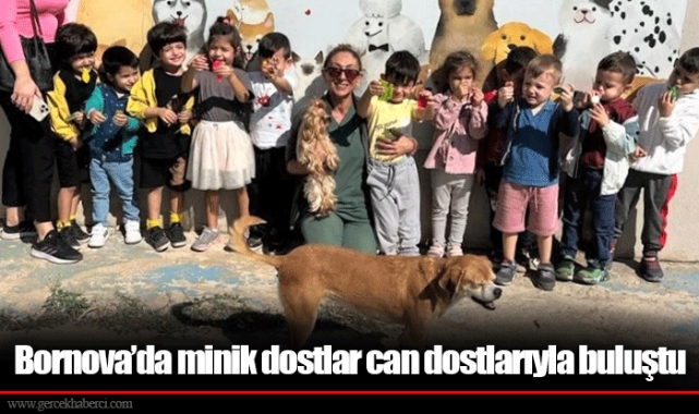 Bornova’da minik dostlar can dostlarıyla buluştu