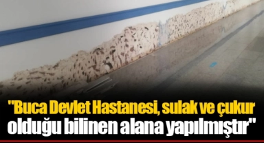 "Buca Devlet Hastanesi, sulak ve çukur olduğu bilinen alana yapılmıştır"