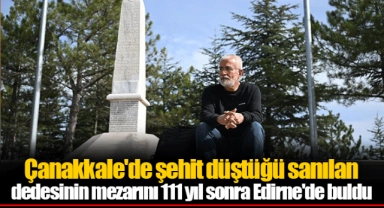 Çanakkale'de şehit düştüğü sanılan dedesinin mezarını 111 yıl sonra Edirne'de buldu