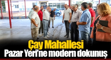 Çay Mahallesi Pazar Yeri’ne modern dokunuş