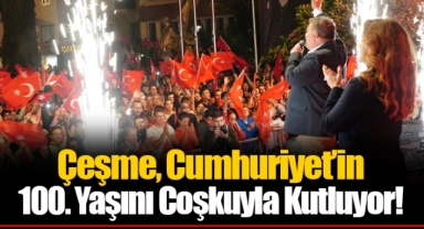 Çeşme, Cumhuriyet’in 100. Yaşını Coşkuyla Kutluyor!