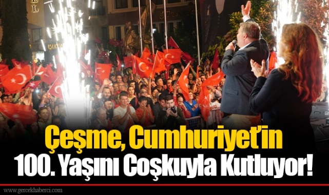 Çeşme, Cumhuriyet’in 100. Yaşını Coşkuyla Kutluyor!
