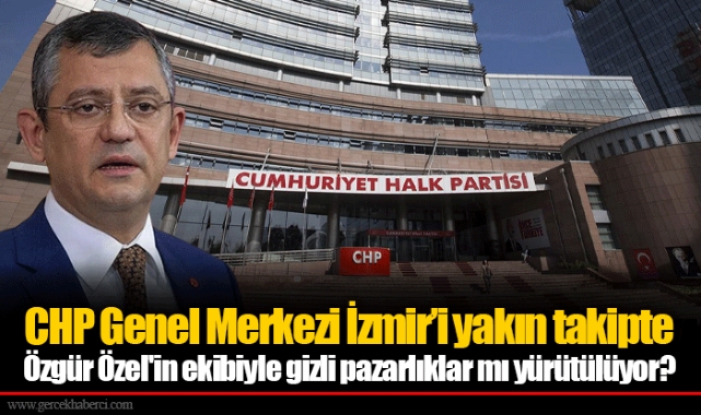 CHP Genel Merkezi İzmir'i yakın takipte