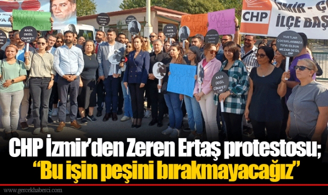 CHP İzmir’den Zeren Ertaş protestosu; “Bu işin peşini bırakmayacağız”