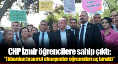 CHP İzmir öğrencilere sahip çıktı;  "İtibardan tasarruf etmeyenler öğrencileri aç bıraktı"