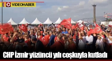 CHP İzmir yüzüncü yılı coşkuyla kutladı