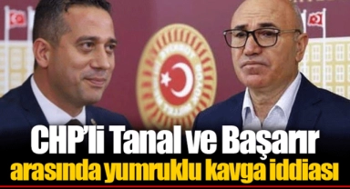 CHP'li Tanal ve Başarır arasında yumruklu kavga iddiası