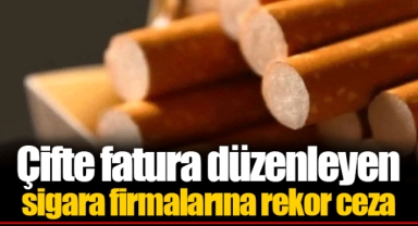 Çifte fatura düzenleyen sigara firmalarına rekor ceza