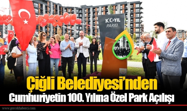 Çiğli Belediyesi’nden Cumhuriyetin 100. Yılına Özel Park Açılışı
