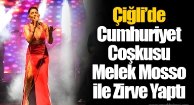 Çiğli’de Cumhuriyet Coşkusu Melek Mosso ile Zirve Yaptı