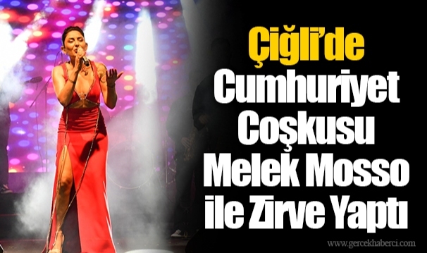 Çiğli’de Cumhuriyet Coşkusu Melek Mosso ile Zirve Yaptı