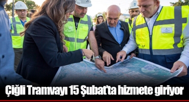 Çiğli Tramvayı 15 Şubat’ta hizmete giriyor