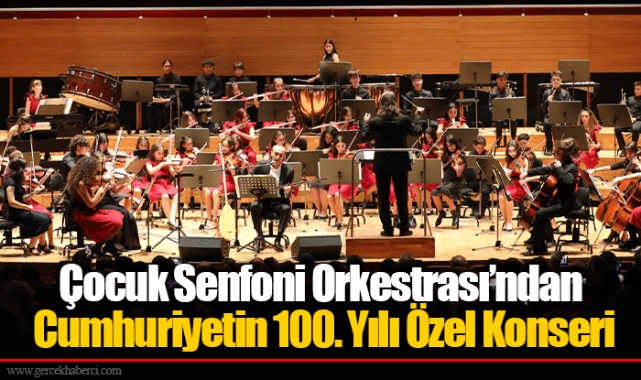 Çocuk Senfoni Orkestrası’ndan Cumhuriyetin 100. Yılı Özel Konseri