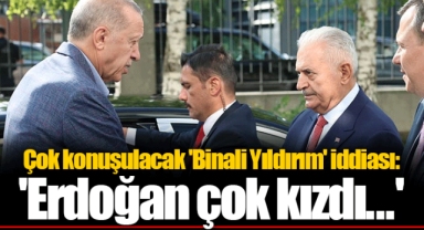 Çok konuşulacak 'Binali Yıldırım' iddiası: 'Erdoğan çok kızdı...'