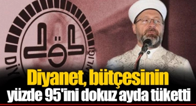 Diyanet, bütçesinin yüzde 95'ini dokuz ayda tüketti