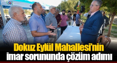 Dokuz Eylül Mahallesi’nin imar sorununda çözüm adımı