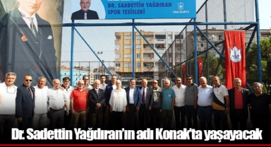 Dr. Sadettin Yağdıran’ın adı Konak’ta yaşayacak