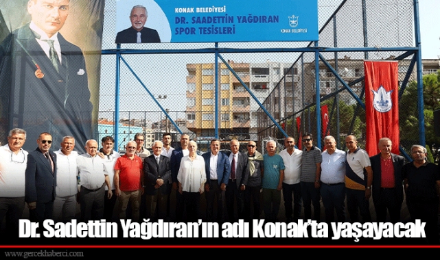 Dr. Sadettin Yağdıran’ın adı Konak’ta yaşayacak