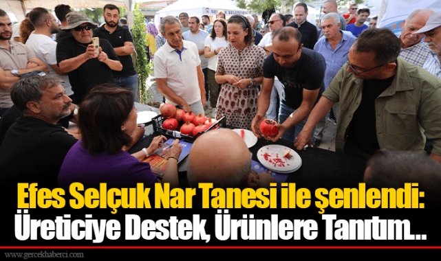 Efes Selçuk Nar Tanesi ile şenlendi: Üreticiye Destek, Ürünlere Tanıtım…