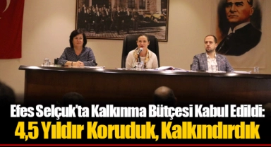 Efes Selçuk’ta Kalkınma Bütçesi Kabul Edildi: 4,5 Yıldır Koruduk, Kalkındırdık
