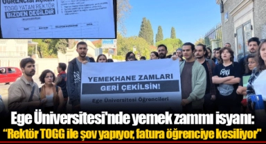 Ege Üniversitesi'nde yemek zammı isyanı: “Rektör TOGG ile şov yapıyor, fatura öğrenciye kesiliyor"