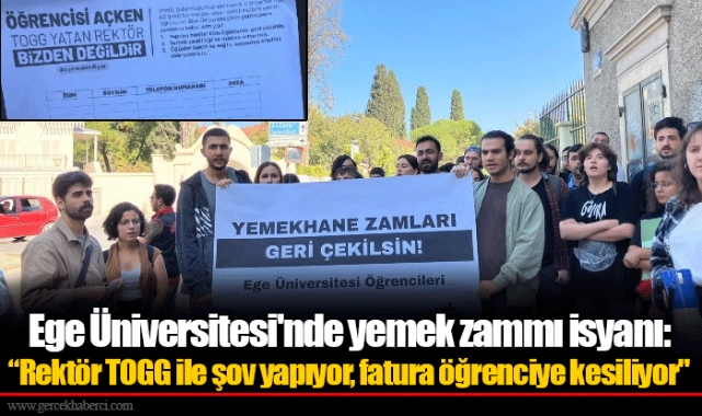 Ege Üniversitesi'nde yemek zammı isyanı: “Rektör TOGG ile şov yapıyor, fatura öğrenciye kesiliyor"