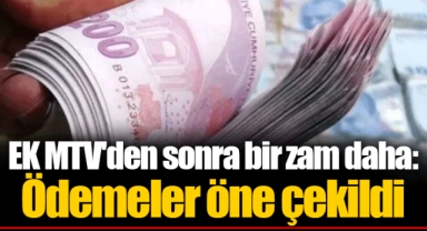 EK MTV'den sonra bir zam daha: Ödemeler öne çekildi