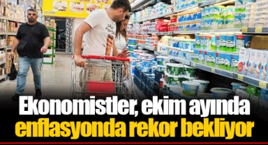 Ekonomistler, ekim ayında enflasyonda rekor bekliyor