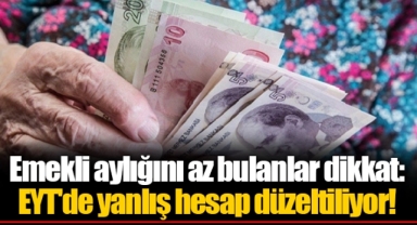 Emekli aylığını az bulanlar dikkat: EYT'de yanlış hesap düzeltiliyor!